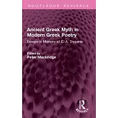 Ancient Greek Myth in Modern Greek Poetry: Essays in Memory of C. A. Trypanis