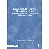 Supporting Children’s Mental Health and Wellbeing: Therapeutic Approaches for Working with Children and Families