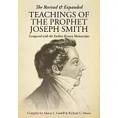 The Revised and Expanded Teachings of the Prophet Joseph Smith: Compared with the Earliest Known Manuscripts