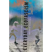 Everyday Ecofascism: Crisis and Consumption in American Literature