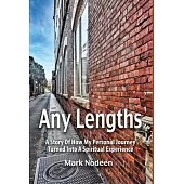 Any Lengths, A Story of How My Personal Journey Turned Into A Spiritual Experience