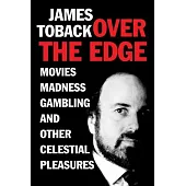 Over the Edge: Movies, Madness, Gambling, and Other Celestial Pleasures