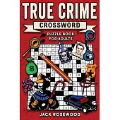 True Crime Crossword Puzzle Book for Adults: A Killer Crossword Puzzle Book For Clever True Crime Fans