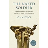 The Naked Soldier: An interpretation of Rayner Hoff’s sculptures in Sydney’s Anzac Memorial