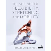 The Science of Flexibility, Mobility and Stretching