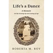 Life’s a Dance: A Memoir on My Growing Up and Coming of Age