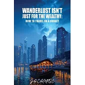 Wanderlust Isn’t Just for the Wealthy: How to travel on a budget