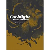 Cockfight: A Fable of Failure