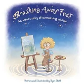 Brushing Away Fear: An Artist’s Story of Overcoming Anxiety