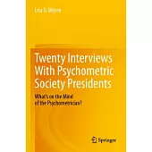 Twenty Interviews with Psychometric Society Presidents: What’s on the Mind of the Psychometrician?