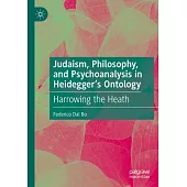 Judaism, Philosophy, and Psychoanalysis in Heidegger’s Ontology: Harrowing the Heath