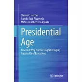 Presidential Age: How and Why Normal Cognitive Aging Impairs Chief Executives
