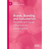 Brands, Branding, and Consumerism: Personal and Social Influences on Consumption