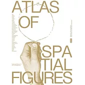 Atlas of Spatial Figures: Exploring Spaces of the Contemporary