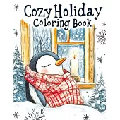 Cozy Holiday: Coloring Book - Cute Christmas Season Featuring Adorable Scenes with Animals, Bold and Easy Designs for Relaxation, Pe