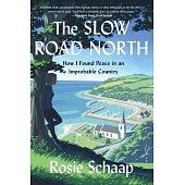 The Slow Road North: How I Found Peace in an Improbable Country