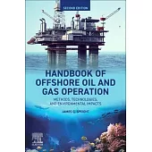 Handbook of Offshore Oil and Gas Operations: Methods, Technologies, and Environmental Impacts