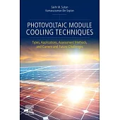 Photovoltaic Module Cooling Techniques: Types, Applications, Assessment Methods, and Current and Future Challenges