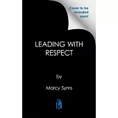 Leading with Respect: From the Backroom to the Boardroom