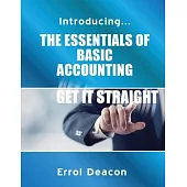 Introducing the Essentials of Basic Accounting Get it Straight