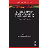 Emerging Market Multinationals in Sub-Saharan Africa: A Legitimacy Perspective