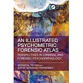 Illustrated Psychometric Forensic Atlas: Perspectives in Criminal and Forensic Psychopathology