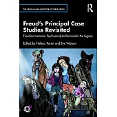Freud’s Principal Case Studies Revisited: Freudian-Lacanian Psychoanalysts Reconsider the Legacy