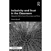 Inclusivity and Trust in the Classroom: Helping the Child in Front of You to Learn and Thrive