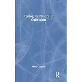 Caring for Plastics in Collections