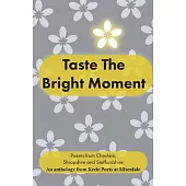 Taste the Bright Moment: Poems from Cheshire, Shropshire and Staffordshire