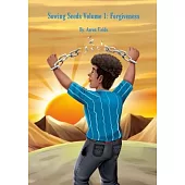 Sowing Seeds Volume 1: Forgiveness (Original Paperback Version)