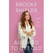 Brooke Shields Is Not Allowed to Get Old: Thoughts on Aging as a Woman