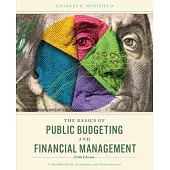 The Basics of Public Budgeting and Financial Management: A Handbook for Academics and Practitioners