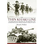 The Thin Khaki Line: An Operational History of the British and Commonwealth Armies During World War II