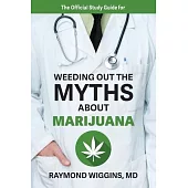 The Official Study Guide for Weeding Out the Myths About Marijuana