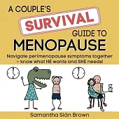 A couple’s survival guide to menopause: Navigate perimenopause symptoms together. Know what he wants and she needs.