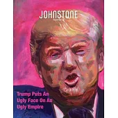 JOHNSTONE November 24: Trump Puts An Ugly Face On An Ugly Empire