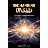 Recharging Your Life with PEMF Therapy: Empower Your Natural Healing Potential