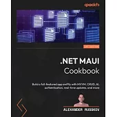 .NET MAUI Cookbook: Build a full-featured app swiftly with MVVM, CRUD, AI, authentication, real-time updates, and more