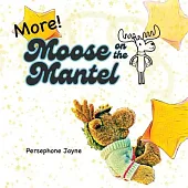More Moose on the Mantel: Advice, encouragement, and wisdom for the holidays.