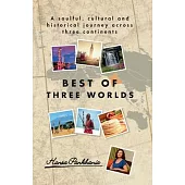 Best of Three Worlds: A soulful, cultural and historical journey across three continents