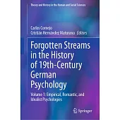 Forgotten Streams in the History of 19th-Century German Psychology: Volume 1: Empirical, Romantic, and Idealist Psychologies