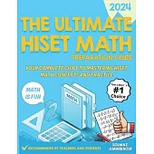 The Ultimate HISET Math Preparation Guide: Your Complete Guide to Mastering HISET Math Concepts and Practice