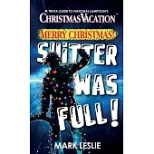 Merry Christmas! Shitter Was Full!: A Trivia Guide to National Lampoon’s Christmas Vacation