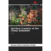 Spiritual Creation of the FUNGI KINGDOM