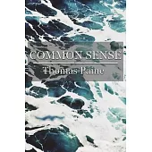 Common Sense: Addressed to the Inhabitants of America, On the Following Interesting Subjects