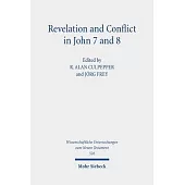 Revelation and Conflict in John 7 and 8: Historical, Literary, and Theological Readings from the Colloquium Ioanneum 2023 in Vienna