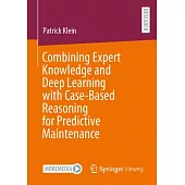 Combining Expert Knowledge and Deep Learning with Case-Based Reasoning for Predictive Maintenance