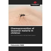 Chemoprevention of seasonal malaria in children