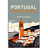 Portugal Travel Guide: Your Essential Companion to Exploring Portugal (2024 Guide for Beginners)